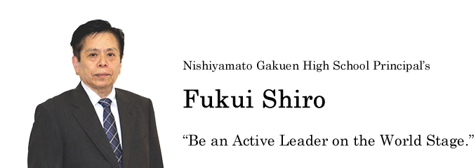 Nishiyamato Gakuen High School Principal’s Fukui Shiro